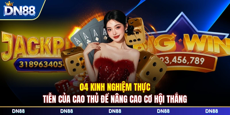 04 kinh nghiệm thực tiễn của cao thủ để nâng cao cơ hội thắng
