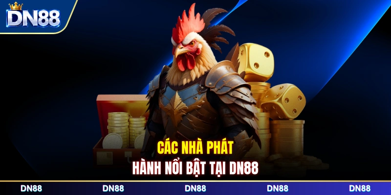 Các nhà phát hành nổi bật tại DN88