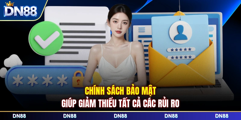 Chính sách bảo mật giúp giảm thiểu tất cả các rủi ro 