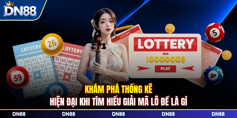 Khám phá thống kê hiện đại khi tìm hiểu giải mã lô đề là gì