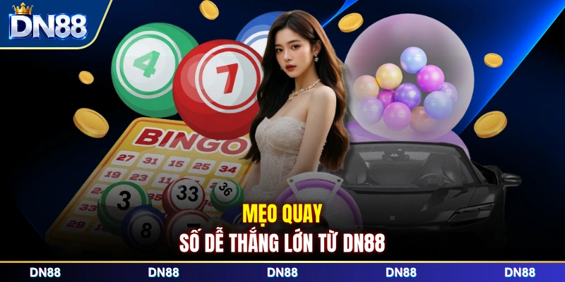 Mẹo quay số dễ thắng lớn từ DN88