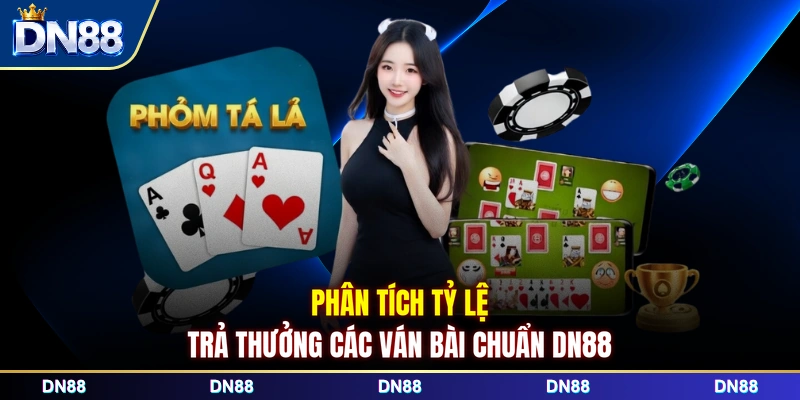 Phân tích tỷ lệ trả thưởng các ván bài chuẩn DN88