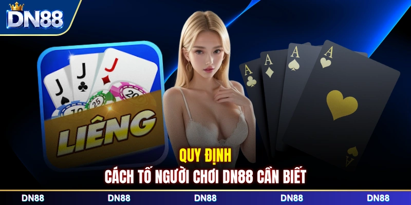 Quy định cách tố người chơi DN88 cần biết