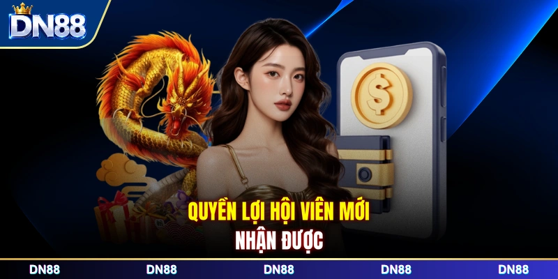Quyền lợi hội viên mới nhận được