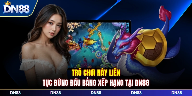 Trò chơi này liên tục đứng đầu bảng xếp hạng tại DN88
