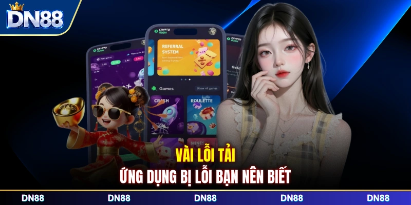 Vài lỗi tải ứng dụng bị lỗi bạn nên biết