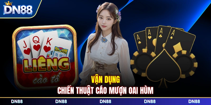 Vận dụng chiến thuật cáo mượn oai hùm