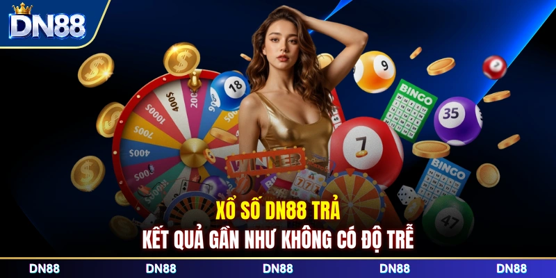 Xổ số DN88 trả kết quả gần như không có độ trễ